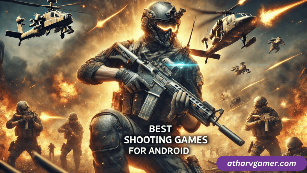 Best Shooting Games for Android – बेस्ट शूटर गेम्स जो आपको पसंद आएंगे!